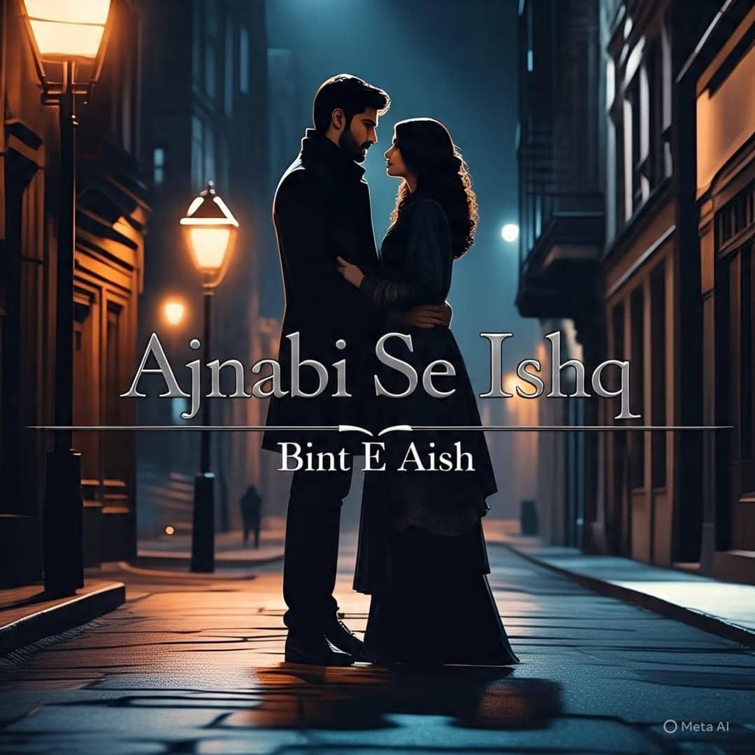 Ajnabi Se Ishq by Bint E Aish